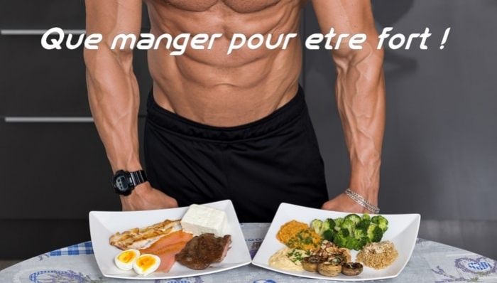 Comment manger pour avoir de la force ?